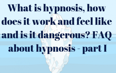 What is hypnosis, how does it work and feel like and is it dangerous? FAQ – Part 1